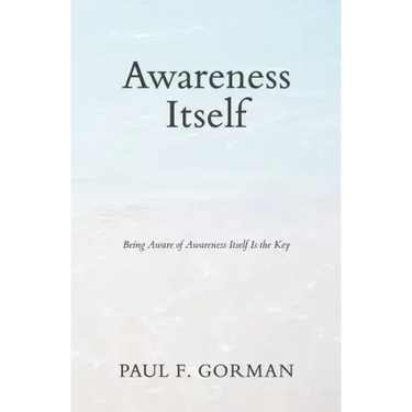 Awareness Itself: Being Aware of Awareness Itself Is the Key