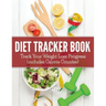 Diet Tracker Book: Track Your Weight Loss Progress (includes Calorie Counter)