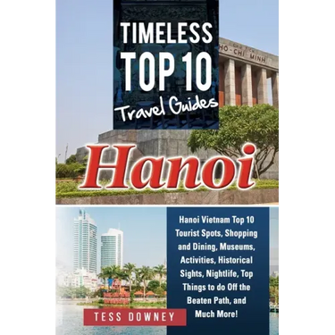 Hanoi: Timeless Top 10 Travel Guides