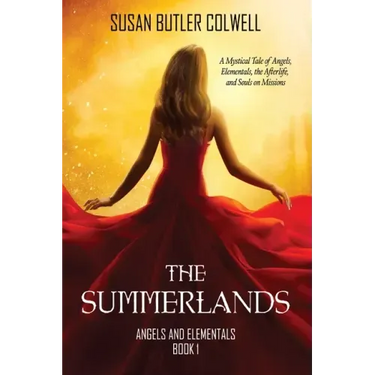 The Summerlands: A Mystical Tale of Angels, Elementals, the Afterlife, and Souls on Missions