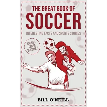 The Great Book of Soccer: Interesting Facts and Sports Stories