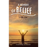 A Moment Of Belief: A True Story