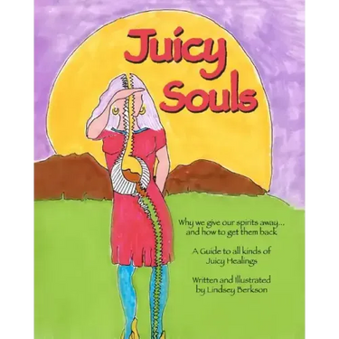 Juicy Souls: Why we give our spirits away ... and how to get them back
