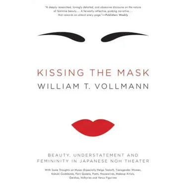 Kissing the Mask: Beauty, Understatement and Femininity in Japanese Noh Theater