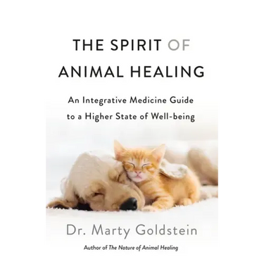 The Spirit of Animal Healing: An Integrative Medicine Guide to a Higher State of Well-Being