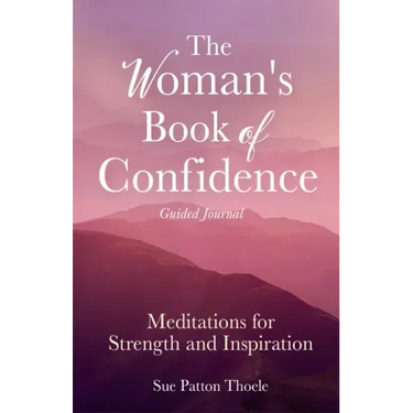 The Woman's Book of Confidence Guided Journal: Meditations for Strength and Inspiration (Positive Affirmations for Women; Mindfulness; New Age Self-He