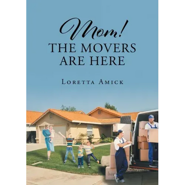 Mom! The Movers are Here
