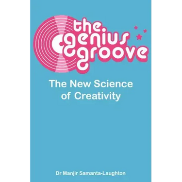 The Genius Groove: The New Science of Creativity