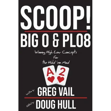 Scoop!: Big O and PLO8: Winning High Low Concepts for the Hold'em Mind