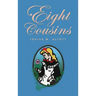 Eight Cousins: or The Aunt-Hill; The Original 1875 Edition