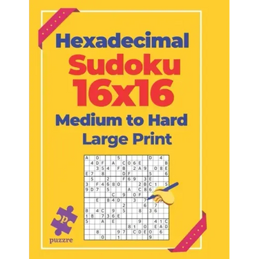 Hexadecimal Sudoku 16x16 Medium To Hard - Large Print: Logic Games For Adults
