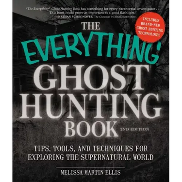 The Everything Ghost Hunting Book: Tips, Tools, and Techniques for Exploring the Supernatural World