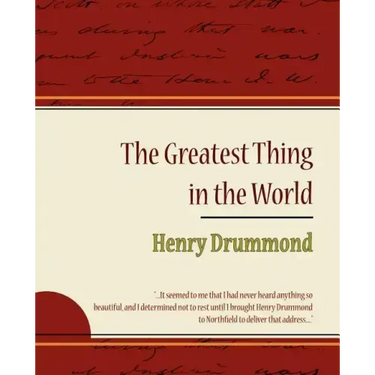 The Greatest Thing in the World - Henry Drummond