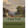 Cape Cod . By: Henry David Thoreau: Cape Cod is one of several excursion books by Henry David Thoreau.