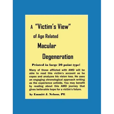 A Victim's View of Age Related Macular Degeneration
