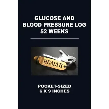 Glucose and Blood Pressure Log 52 Weeks: Pocket-Sized 6 X 9 Inches