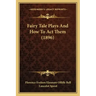 Fairy Tale Plays And How To Act Them (1896)