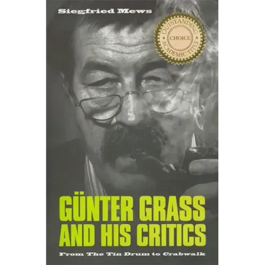 Günter Grass and His Critics: From the Tin Drum to Crabwalk
