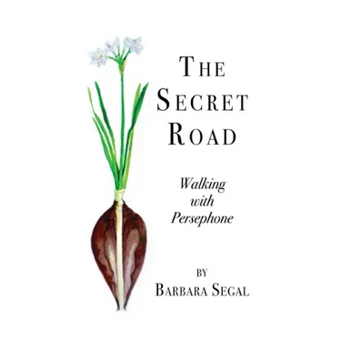 The Secret Road: Walking with Persephone