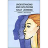 Understanding and Facilitating Adult Learning