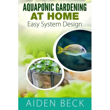 Aquaponic Gardening at Home: Easy System Design Kindle