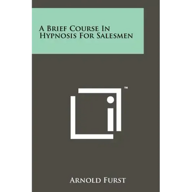 A Brief Course In Hypnosis For Salesmen