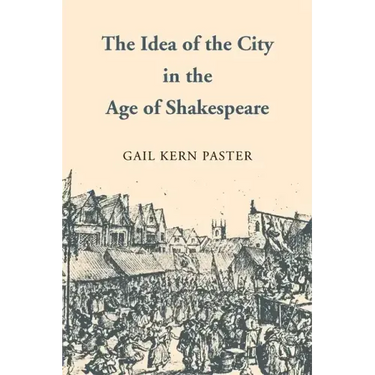 The Idea of the City in the Age of Shakespeare