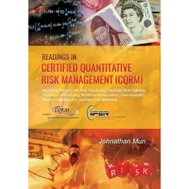 Readings in Certified Quantitative Risk Management (CQRM): Applying Monte Carlo Risk Simulation, Strategic Real Options, Stochastic Forecasting, Portf