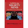 Tapping the Mighty Mind: Simple Solutions for Stress, Conflict, and Pain