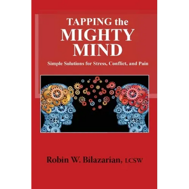 Tapping the Mighty Mind: Simple Solutions for Stress, Conflict, and Pain
