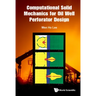 Computational Solid Mechanics for Oil Well Perforator Design