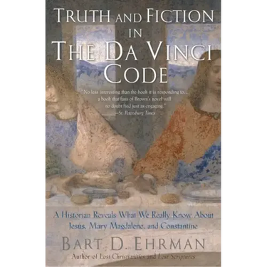 Truth and Fiction in the Da Vinci Code: A Historian Reveals What We Really Know about Jesus, Mary Magdalene, and Constantine