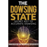The Dowsing State: Secret Key To Accurate Dowsing