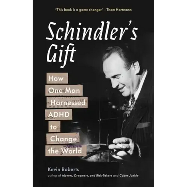 Schindler's Gift: How One Man Harnessed ADHD to Change the World
