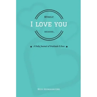 Myself, I Love You Because...