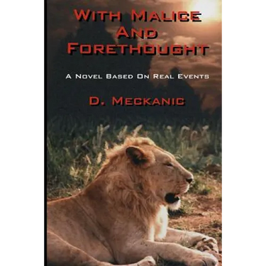 With Malice And Forethought: A Novel Based On Real Events