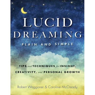 Lucid Dreaming, Plain and Simple: Tips and Techniques for Insight, Creativity, and Personal Growth