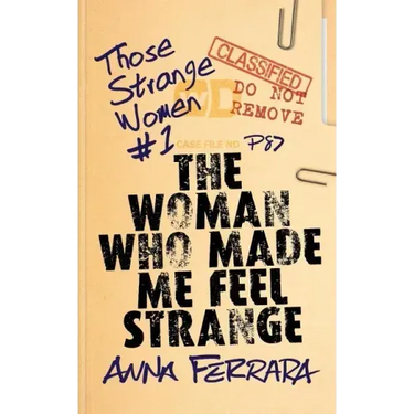 The Woman Who Made Me Feel Strange