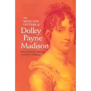 The Selected Letters of Dolley Payne Madison