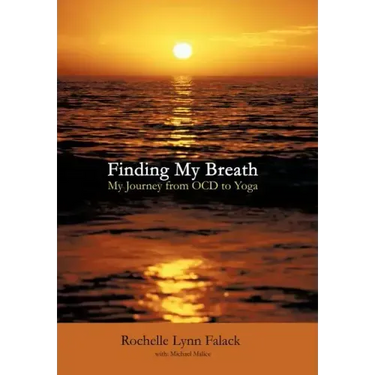 Finding My Breath: My Journey from Ocd to Yoga
