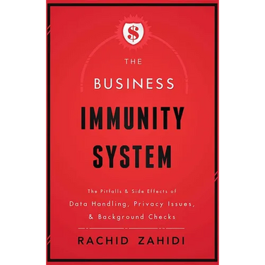 The Business Immunity System: The Pitfalls & Side Effects of Data Handling, Privacy Issues, & Background Checks