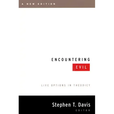 Encountering Evil, a New Edition: Live Options in Theodicy