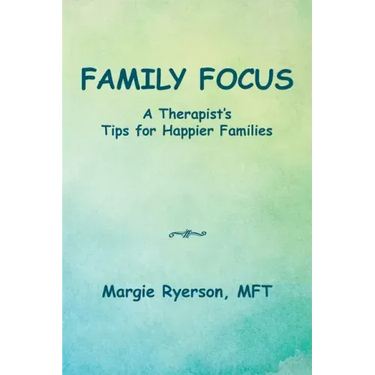 Family Focus a Therapist's Tips for Happier Families