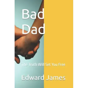Bad Dad: The Truth Will Set You Free