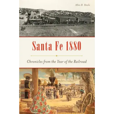 Santa Fe 1880: Chronicles from the Year of the Railroad