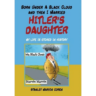 Born Under a Black Cloud and Then I Married Hitler's Daughter: My Life Is Etched in History