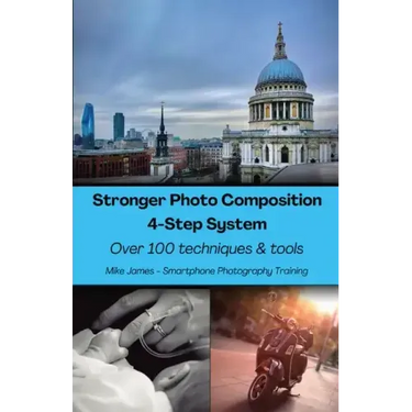 Stronger Photo Composition - Four-Step System: Over 100 Techniques and Tools