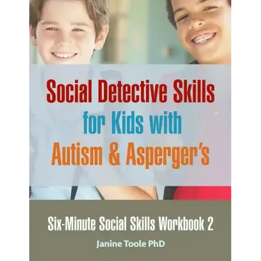 Six-Minute Social Skills Workbook 2: Social Detective Skills for Kids with Autism & Asperger's
