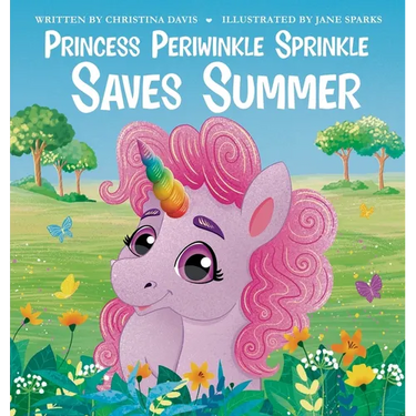 Princess Periwinkle Sprinkle Saves Summer: An Enchanted Rainbow Realm Book