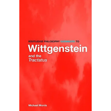 Routledge Philosophy Guidebook to Wittgenstein and the Tractatus